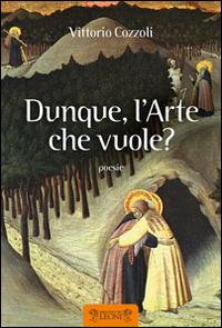 Dunque, l'arte che vuole? - Vittorio Cozzoli - copertina