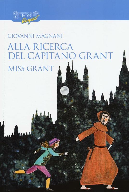 Alla ricerca del capitano Grant. Miss Grant. Vol. 1 - Giovanni Magnani - copertina