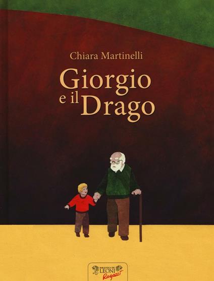 Giorgio e il drago. Ediz. illustrata - Chiara Martinelli - copertina