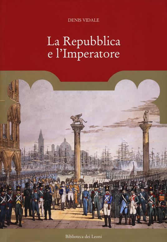 La repubblica e l'imperatore. Ediz. a colori - Denis Vidale - copertina
