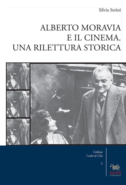 Alberto Moravia e il cinema. Una rilettura storica - Silvia Serini - copertina
