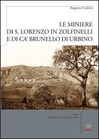 Le miniere di S. Lorenzo in Zolfanelli e di Ca' Brunello di Urbino - Augusto Calzini - copertina