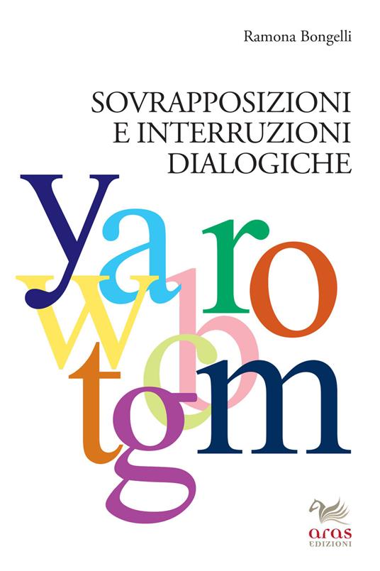 Sovrapposizioni e interruzioni dialogiche - Ramona Bongelli - copertina