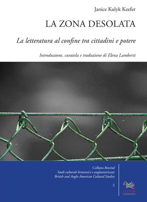 La zona desolata. La letteratura al confine tra cittadini e potere - Janice Kulyk Keefer - copertina