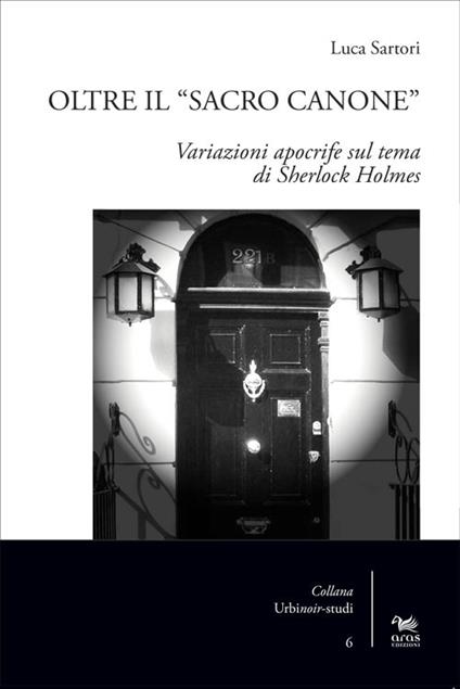 Oltre il «sacro canone». Variazioni apocrife sul tema di Sherlock Holmes - Luca Sartori - copertina