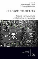 Chlorophyll killers. Pozioni, veleni, narcotici tra letteratura noir e scienza