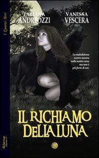 Il richiamo della luna - Vanessa Vescera,Fabiana Andreozzi - copertina