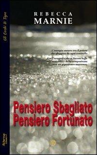 Pensiero sbagliato, pensiero fortunato - Rebecca Marnie - copertina