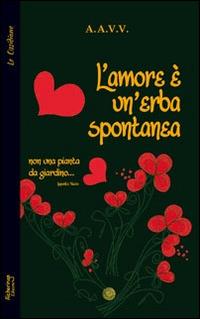 L' amore è un'erba spontanea... Non una pianta da giardino... - copertina