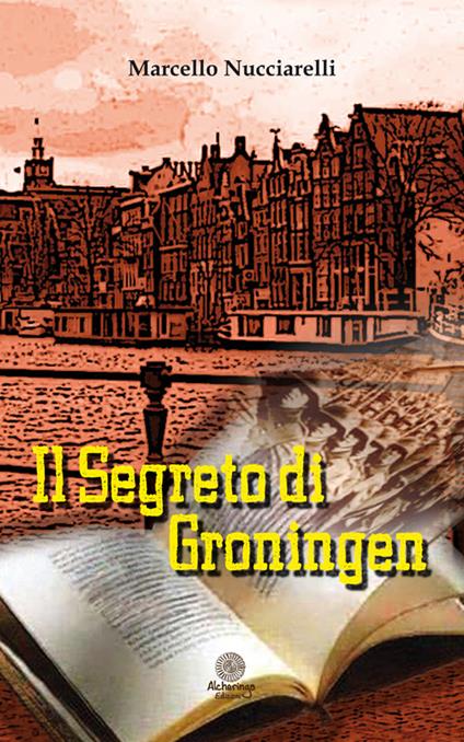 Il segreto di Groningen - Marcello Nucciarelli - copertina