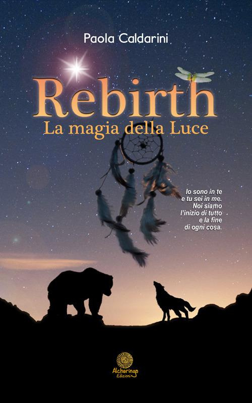 Rebirth, la magia della luce - Paola Caldarini - copertina