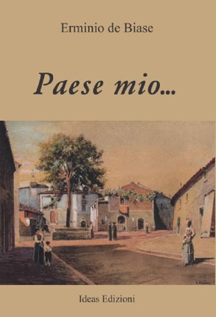 Paese mio... - Erminio De Biase - copertina