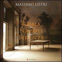 Roma, Napoli, Firenze. Ediz. multilingue - Massimo Listri - copertina