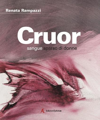 Cruor. Sangue sparso di donne. Ediz. italiana e inglese - Renata Rampazzi - copertina