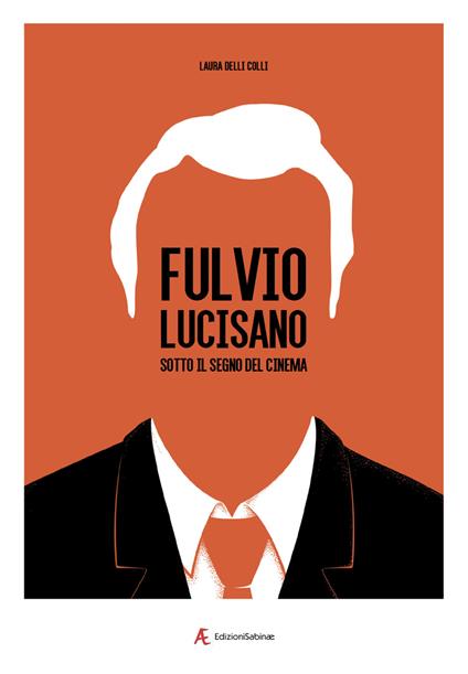 Fulvio Lucisano. Sotto il segno del cinema - Laura Delli Colli - copertina