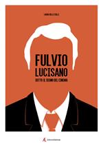 Fulvio Lucisano. Sotto il segno del cinema