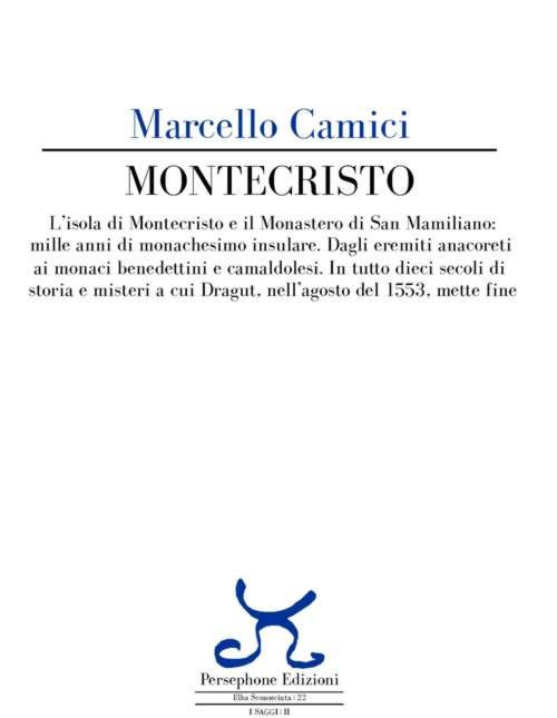 Montecristo. L'isola di Montecristo e il Monastero di San Mamiliano: mille anni di monachesimo insulare... - Marcello Camici - copertina