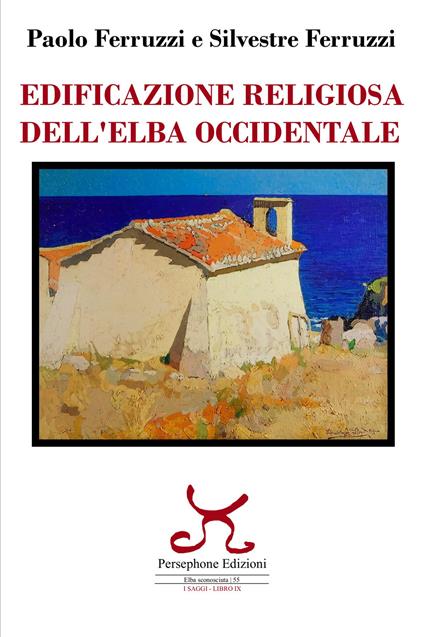 Edificazione religiosa dell'Elba occidentale - Paolo Ferruzzi,Silvestre Ferruzzi - copertina