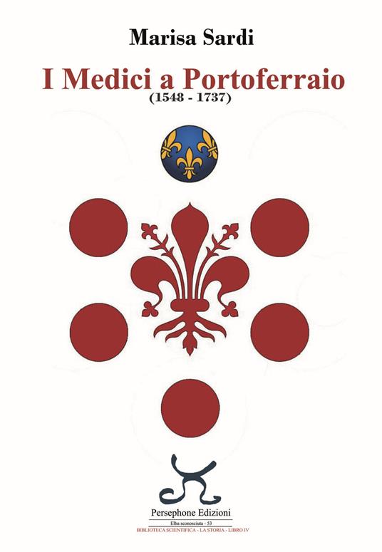 I Medici a Portoferraio 1548-1737 - Marisa Sardi - copertina