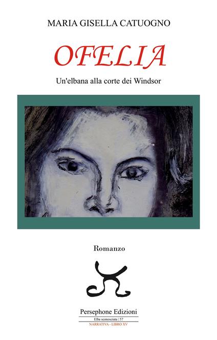 Ofelia. Un'elbana alla corte dei Windsor - Maria Gisella Catuogno - copertina