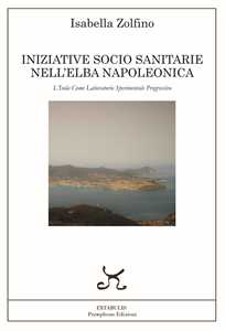 Iniziative socio sanitarie nell'Elba napoleonica. L'isola come laboratorio sperimentale progressivo