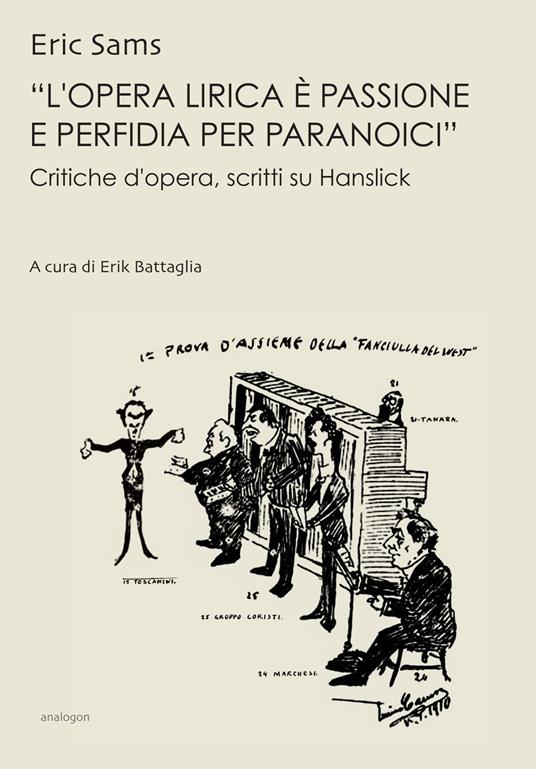 «L'opera lirica è passione e perfidia per paranoici». Critiche d'opera, saggi su Hanslick - Eric Sams - copertina