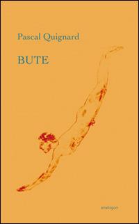 Bute - Pascal Quignard - copertina