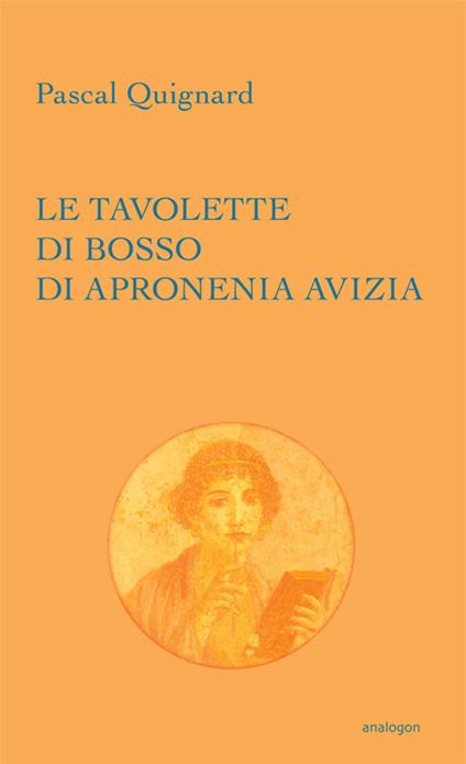 Le tavolette di bosso di Apronenia Avizia - Pascal Quignard - copertina