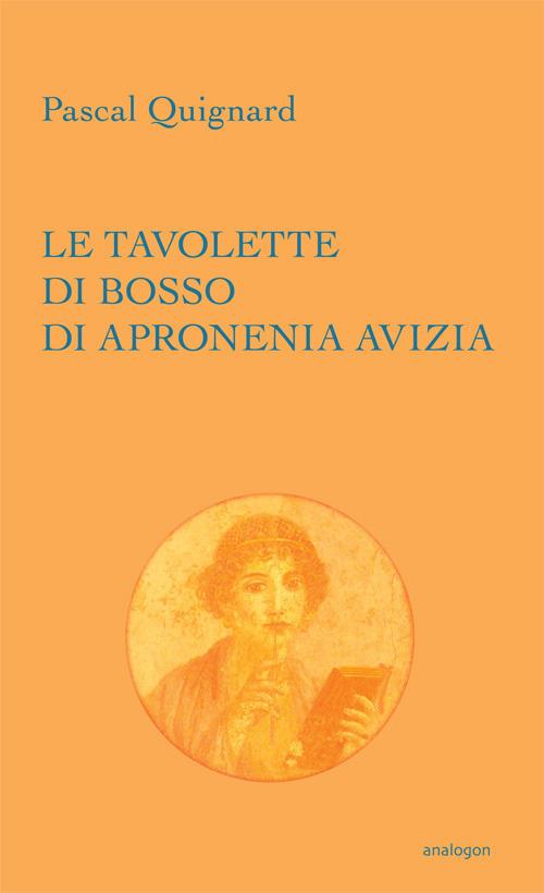 Le tavolette di bosso di Apronenia Avizia - Pascal Quignard - copertina