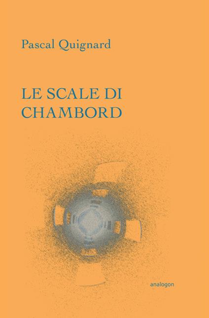 Le scale di Chambord - Pascal Quignard - copertina