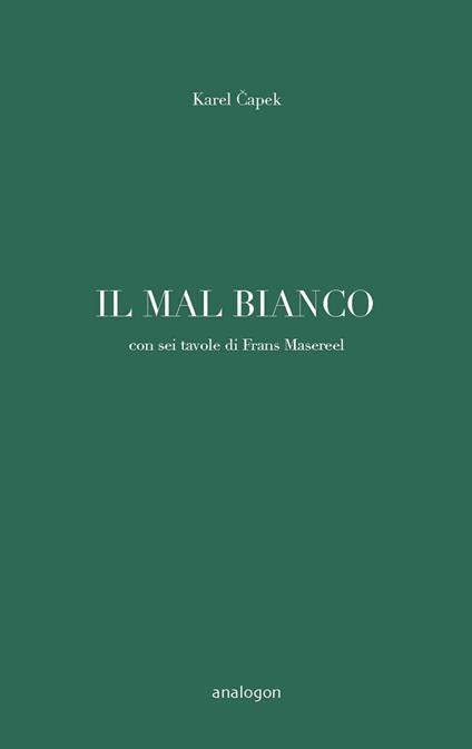 Il mal bianco. Con sei tavole di Frans Masereel. Ediz. illustrata - Karel Capek - copertina