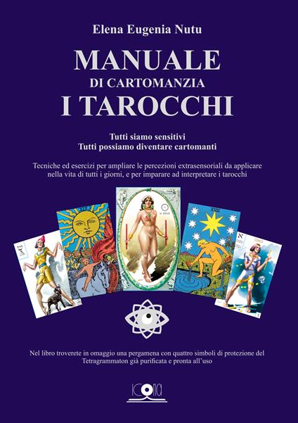 Manuale di cartomanzia. I tarocchi. Tutti siamo sensitivi. Tutti possiamo diventare cartomanti. Con pergamena - Elena Eugenia Nutu - copertina