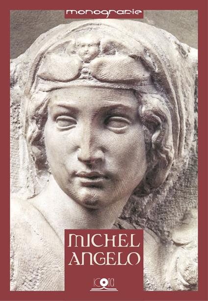 Michelangelo. L’artista, il mito, il divino - Paola Refice - copertina