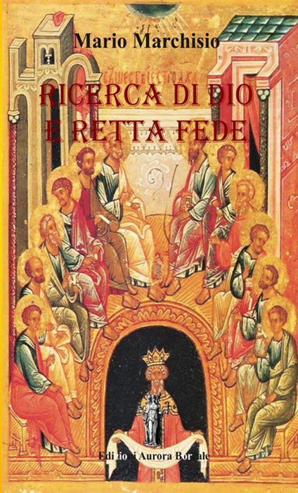Ricerca di Dio e retta fede. Piccolo manuale di teologia ortodossa - Mario Marchisio - copertina