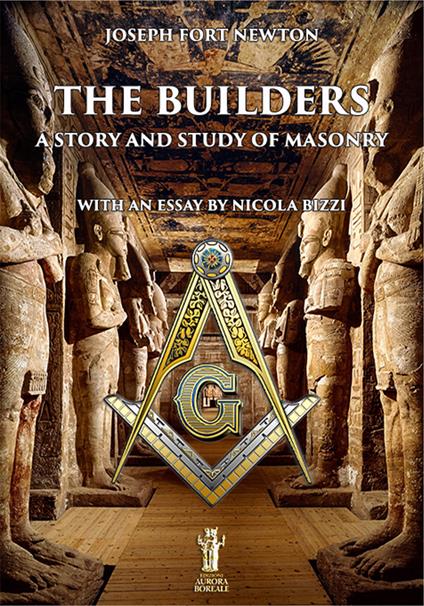 The builders. A story and study of masonry - Joseph Fort Newton - copertina