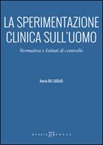 La sperimentazione clinica sull'uomo. Normativa e istituti di controllo