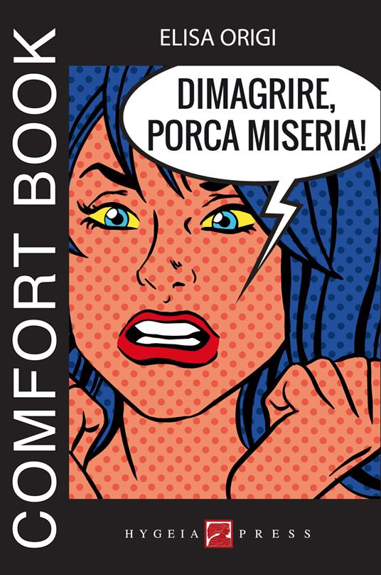 Dimagrire, porca miseria! Comfort book - Elisa Origi - ebook