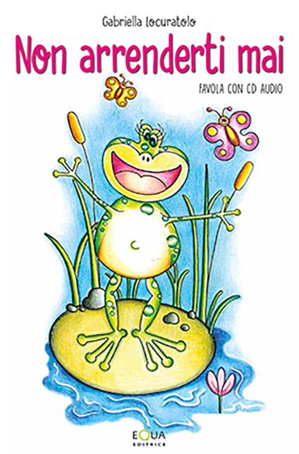 Non arrenderti mai. Con CD Audio - Gabriella Locuratolo - copertina