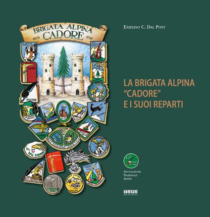 La Brigata Alpina "Cadore" e i suoi reparti - Ezzelino C. Dal Pont - copertina
