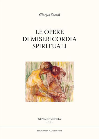 Le opere di misericordia spirituali - Giorgio Soccol - copertina