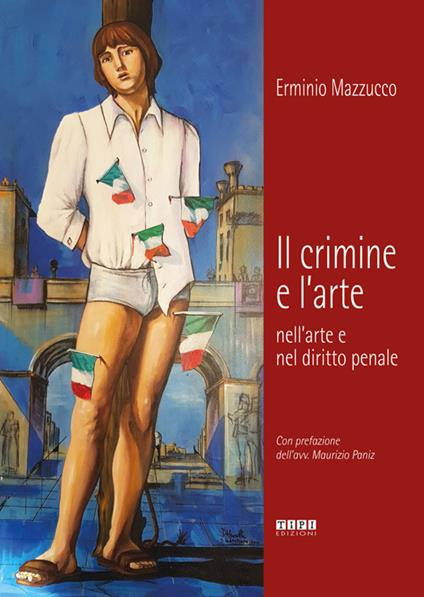 Il crimine e l'arte nell'arte e nel diritto penale - Erminio Mazzucco - copertina