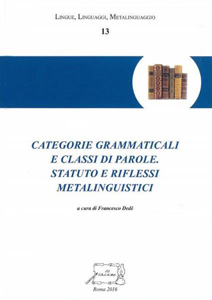 Categorie grammaticali e classi di parole. Statuto e riflessi metalinguistici - copertina