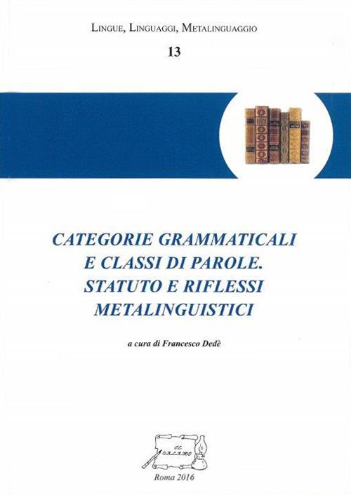 Categorie grammaticali e classi di parole. Statuto e riflessi metalinguistici - copertina