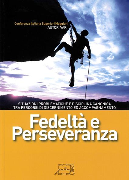 Fedeltà e perseveranza. Situazioni problematiche e disciplina canonica tra percorsi di discernimento ed accompagnamento - copertina