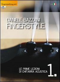 Fingerstyle. Le prime lezioni di chitarra acustica. Con CD-ROM - Daniele Bazzani - copertina