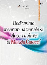 12° Incontro nazionale di autori e amici di Marzia Carocci - copertina