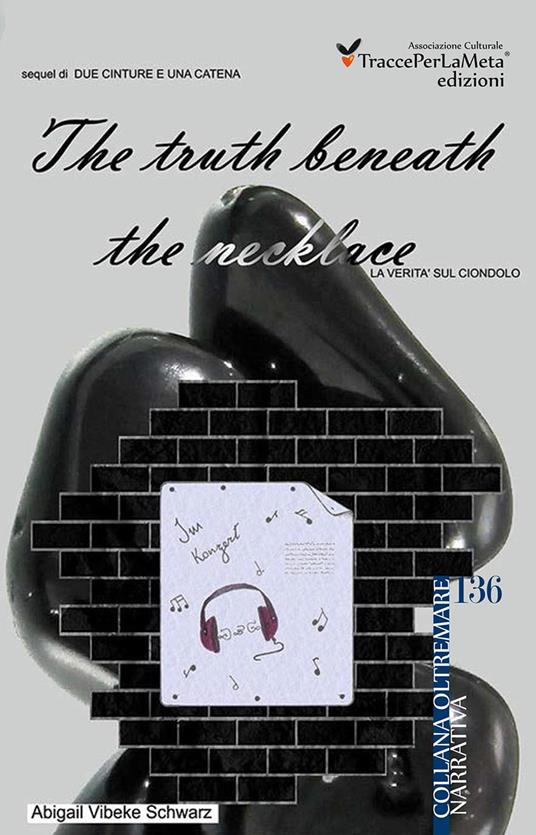 The truth beneath the necklace. La verità sul ciondolo. Ediz. italiana - Abigail V. Schwarz - copertina