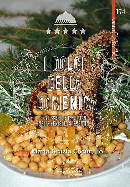 I dolci della domenica. Pasticceria e tradizioni nella penisola sorrentina - Maria Grazia Cocurullo - copertina