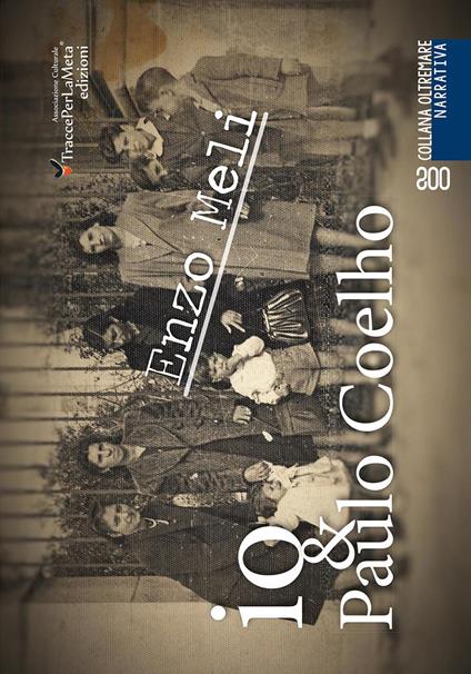 Io & Paulo Coelho. Cronaca di un viaggio nella memoria di un bambino del 1950 e dintorni - Enzo Meli - copertina