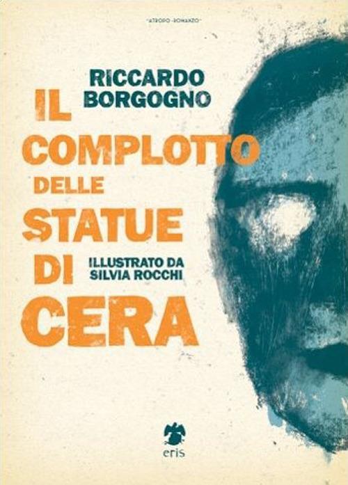 Il complotto delle statue di cera - Riccardo Borgogno - copertina